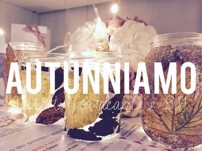 ♡ AutunniAMO ♡ barattoli portacandele DIY