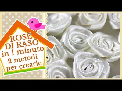 ROSE DI RASO IN 1 MINUTO | 2 metodi per crearle | DIY