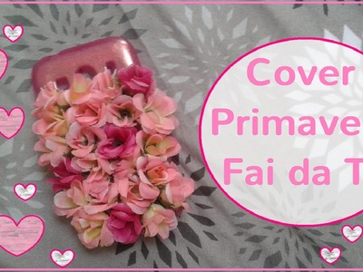 Cover Primavera Fai da Te - Cover Petalosa! - DIY phone cover