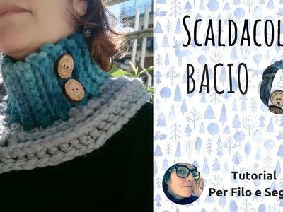 Tutorial - Scaldacollo Bacio