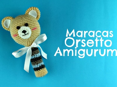 Maracas "Orsetto" Amigurumi | World Of Amigurumi