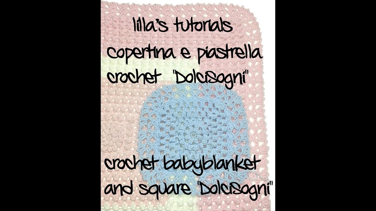 Lilla's tutorials: copertina e piastrella Dolcisogni. SweetDreams crochet baby blanket and square