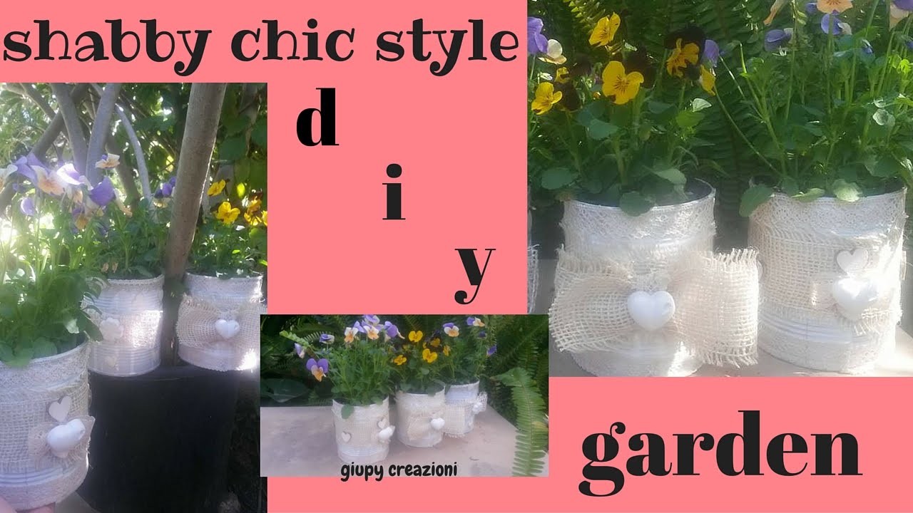 DIY garden SHABBY CHIC STYLE (RICICLO CREATIVO)