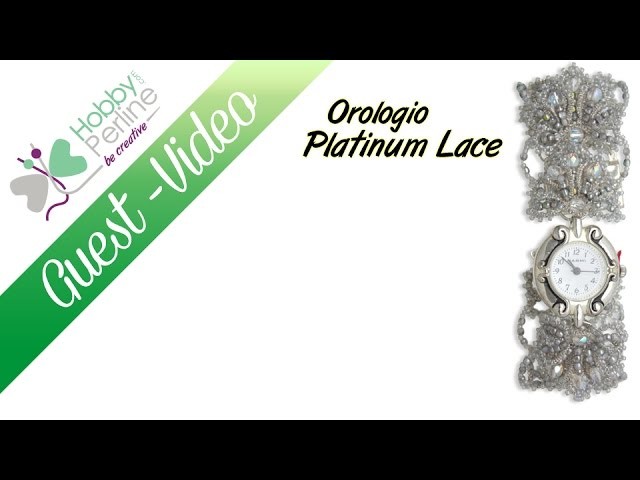 Orologio Platinum Lace - 1 Parte | TUTORIAL - HobbyPerline.com