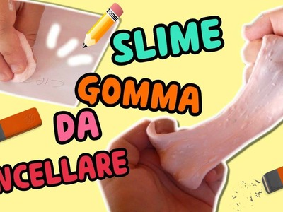 SLIME GOMMA DA CANCELLARE (uno slime che cancella!) Iolanda Sweets