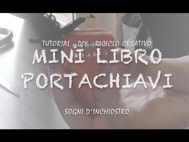 Mini libro Portachiavi - DIY Tutorial - Sogni d'inchiostro