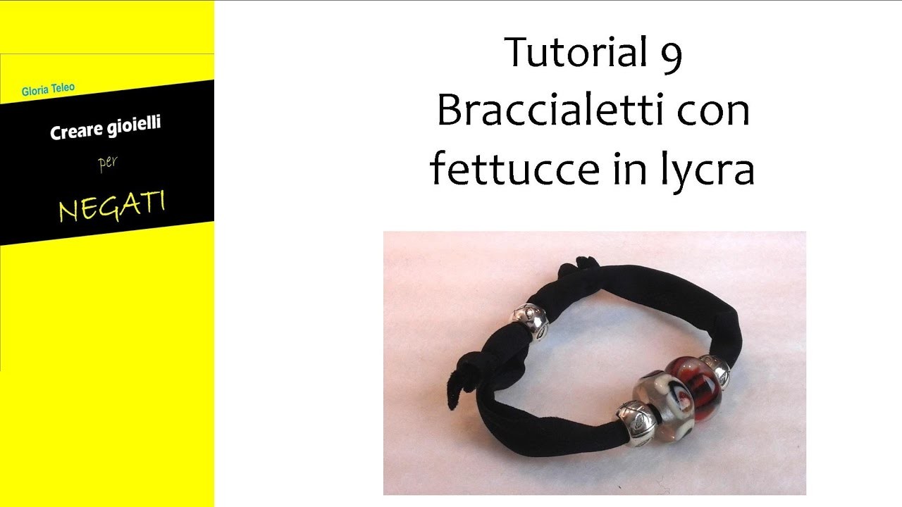 Tutorial 9: Come Usare le FETTUCCE IN LYCRA per fare braccialetti e collane