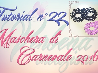 Chiacchierino ad Ago: TUTORIAL 22 – Carnevale in Maschera - Carnival in Mask