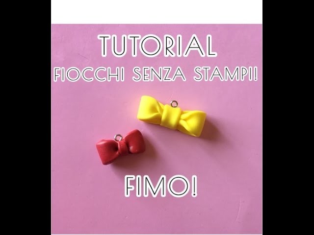 Tutorial fiocchetti in fimo senza stampo!