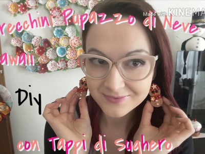 Orecchini Pupazzo di Neve Kawaii Diy con Tappi di Sughero ❤ Tutorial Natalizio ❤