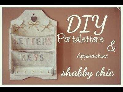DIY: Portalettere- Appendi chiavi  Shabby chic ✂️