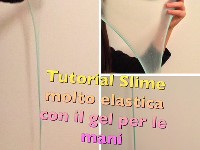 Tutorial slime molto elastico con il gel per le mani