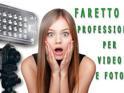 Faretto led professionale per video e foto  "FAI DA TE-TUTORIAL-DIY"