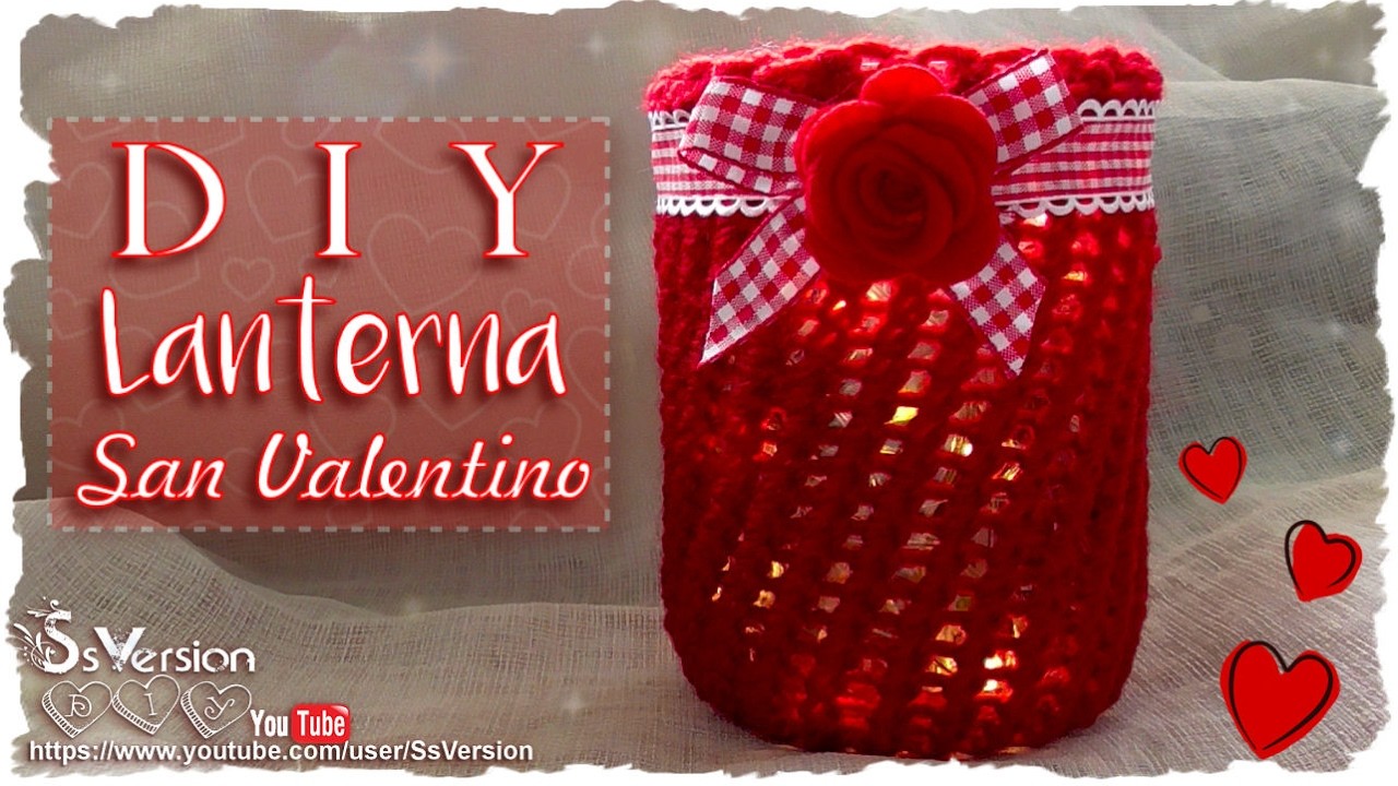 Tutorial: Lanterna San Valentino | Lana Senza Ferri | DIY Valentine's Day Lantern