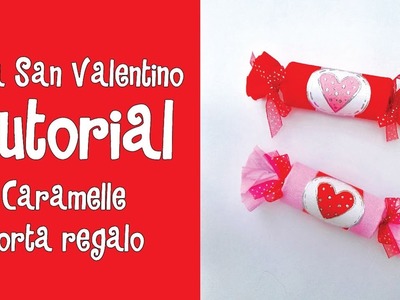 TUTORIAL IDEA SAN VALENTINO "CARAMELLE PORTA REGALO" (RICICLO CREATIVO^^)