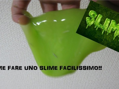 COME FARE UNO SLIME SEMPLICE E FACILE!!