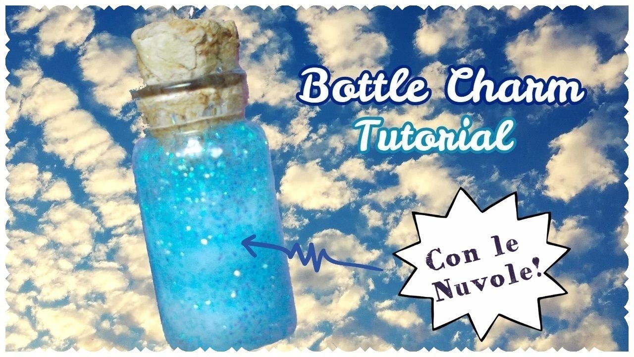 DIY: NUVOLE in BOTTIGLIA | Bottle Charm Tutorial