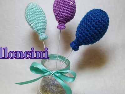 Tutorial PALLONCINI amigurumi all'uncinetto - Crochet amigurumi baloon