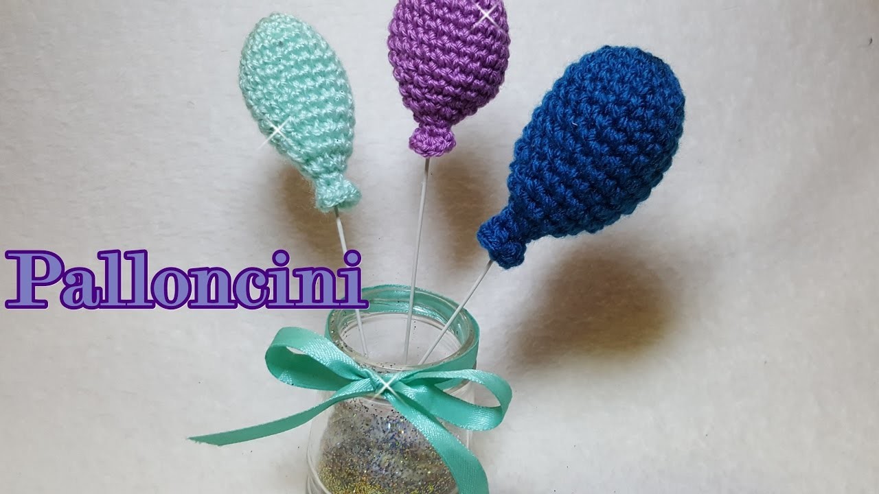 Tutorial PALLONCINI amigurumi all'uncinetto - Crochet amigurumi baloon