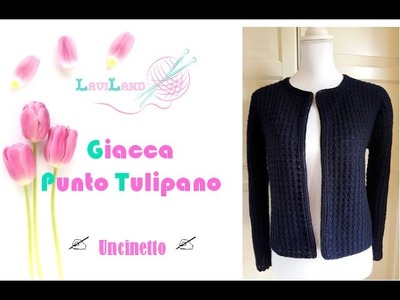 Giacca a Punto Tulipano- Uncinetto-  parte 2 di 2 - Tulip Stitch Jacket