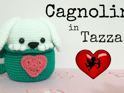 Cagnolino in Tazza AMIGURUMI - Dog in Mug (eng sub). San Valentino 2017