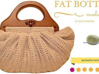 TUTORIAL: fat bottom. borsa all'uncinetto.botton bag crochet****lafatatuttofare