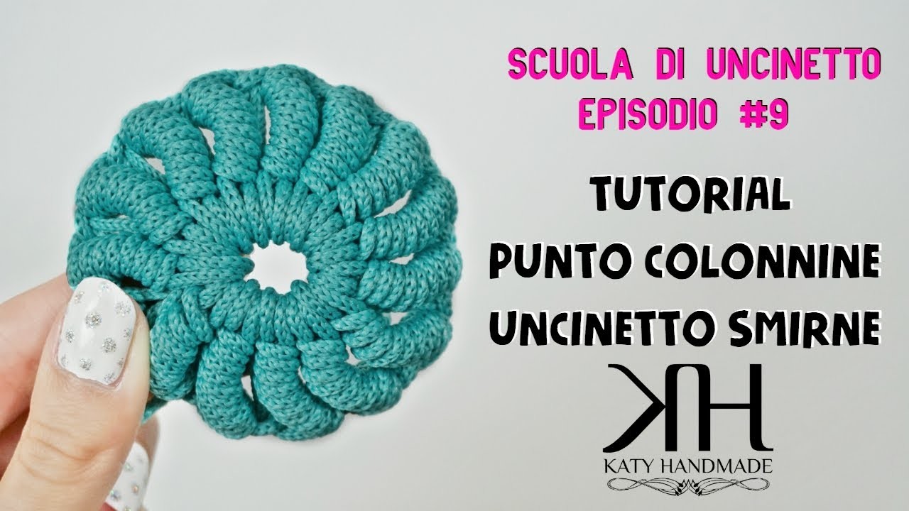 PUNTO COLONNINA con UNCINETTO SMIRNE - CROCHET - SCUOLA DI UNCINETTO EP.#9 ● Katy Handmade