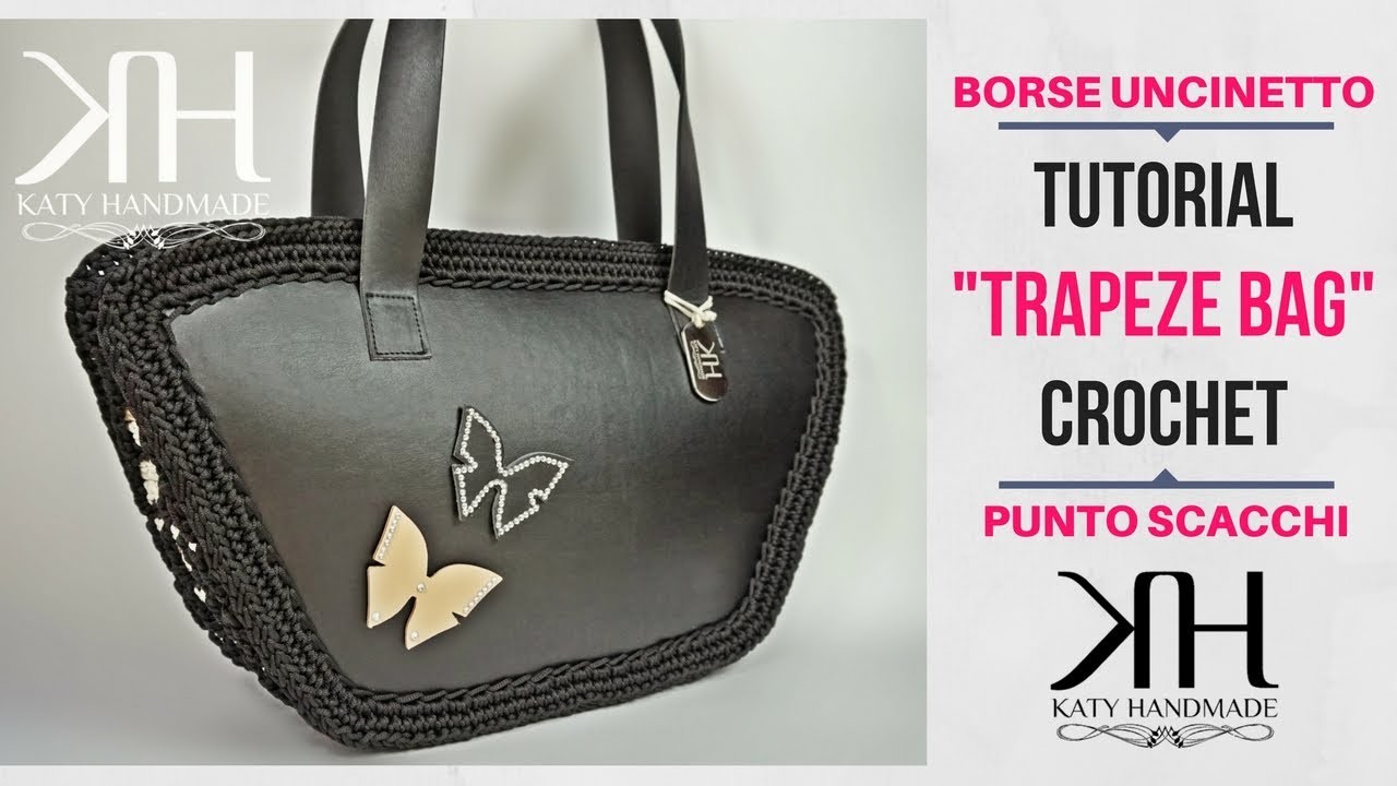 TUTORIAL BORSA "Trapeze Bag" UNCINETTO - PUNTO SCACCHI CROCHET ● Katy Handmade