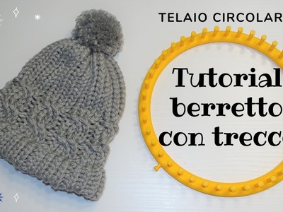 Tutorial telaio circolare - Berretto veloce con trecce - Loom knitting upper brim with cable stitch