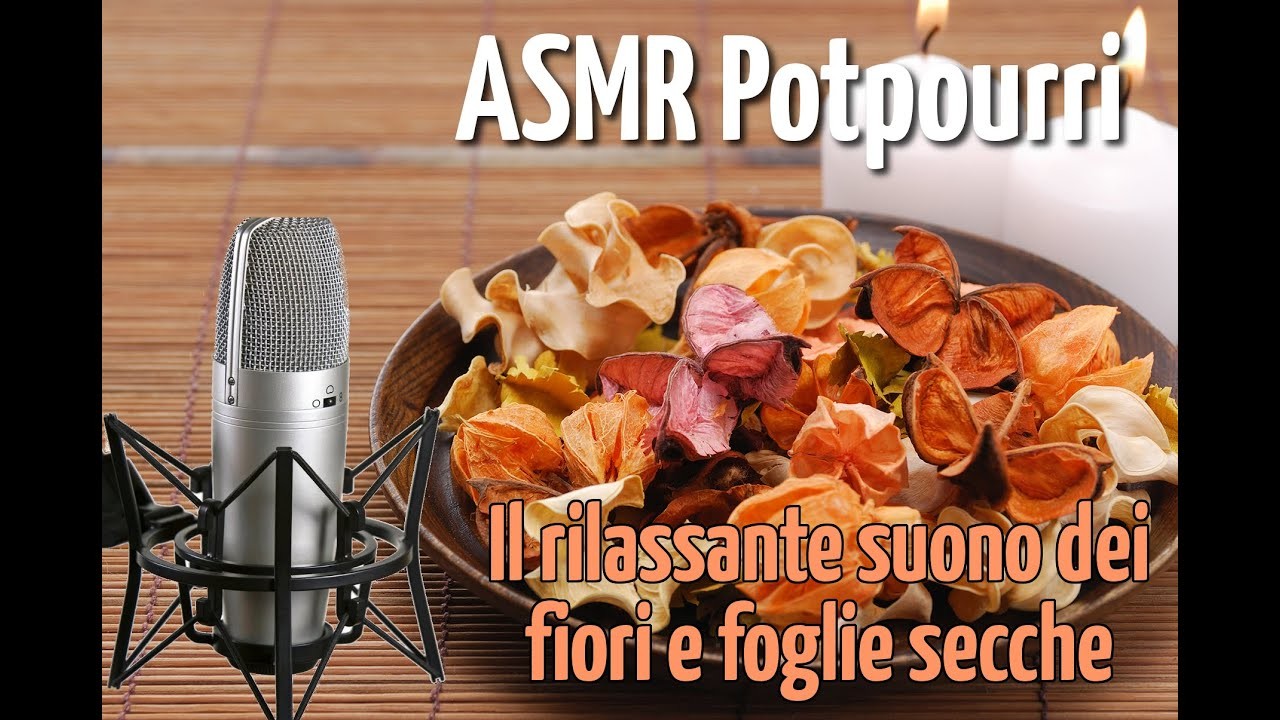 ASMR ITA - Il rilassante suono del Potpourri ottimo per dormire e studiare (No Talking)