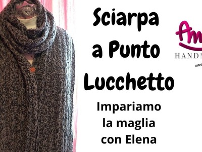Imparimamo la Maglia con Elena Sciarpa a Punto Lucchetto Andy Handmade