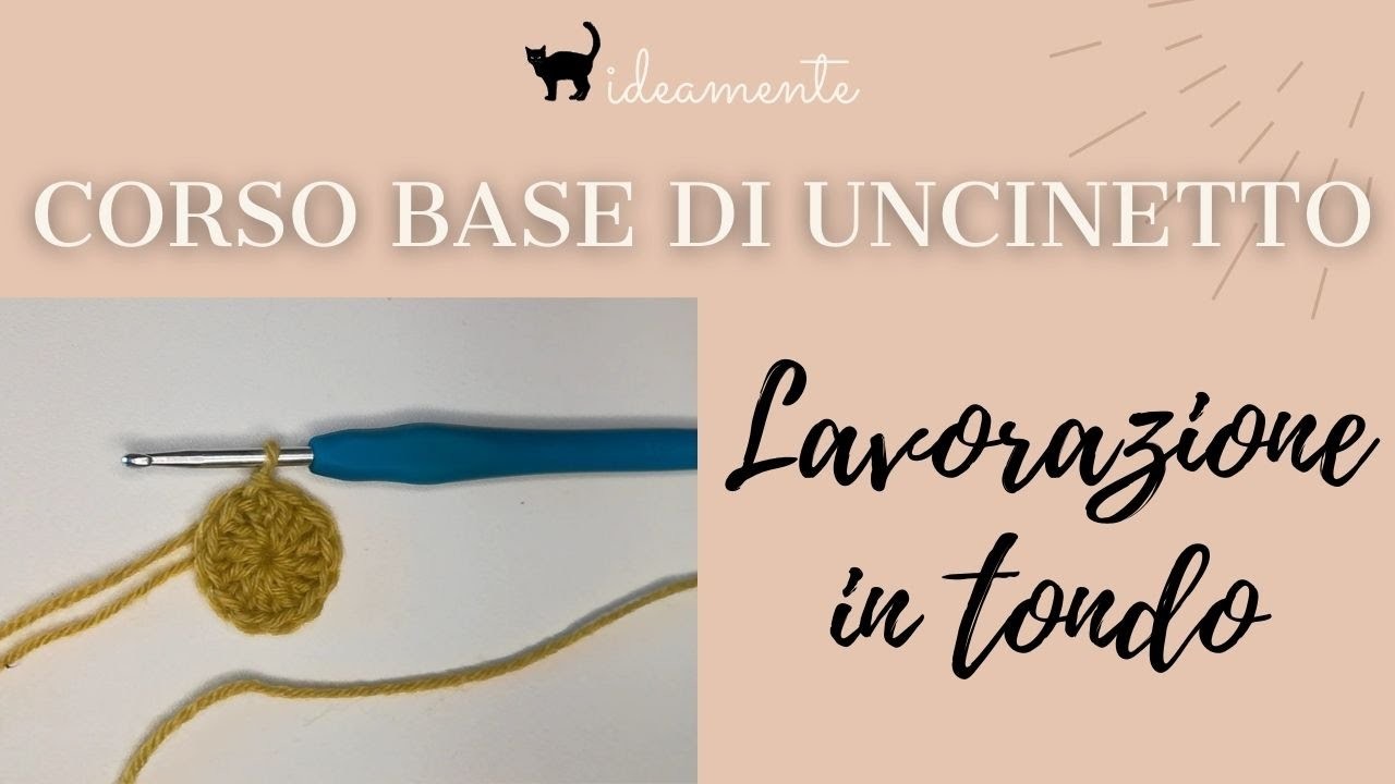 CORSO BASE DI UNCINETTO 7-Avvio lavorazione in tondo: con catenelle e con anello magico