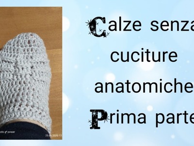 #Uncinetto facile #Easy crochet #Anatomical seamless sock  #Calza senza cuciture     Parte Prima