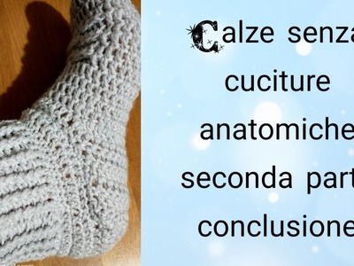 #Uncinetto facile #Easy crochet #Anatomical seamless sock  #Calza senza cuciture conclusione