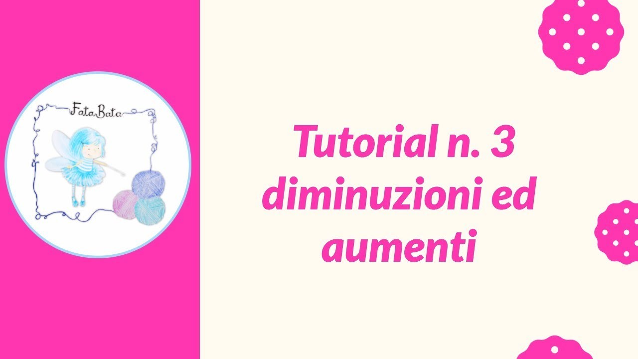 TUTORIAL 3:  diminuzioni ed aumenti all'uncinetto*FataBata*