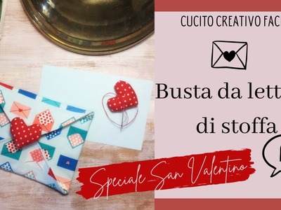 DIY! Busta da lettera di stoffa - Tutorial cucito creativo facile speciale San Valentino