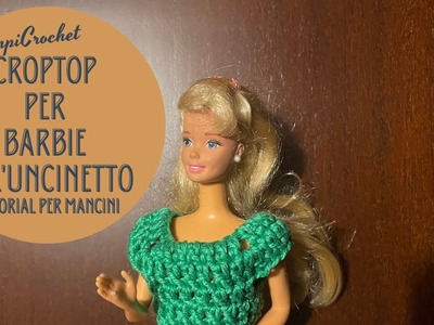 Croptop per Barbie all'uncinetto|Tutorial per Mancini| PimpiCrochet|