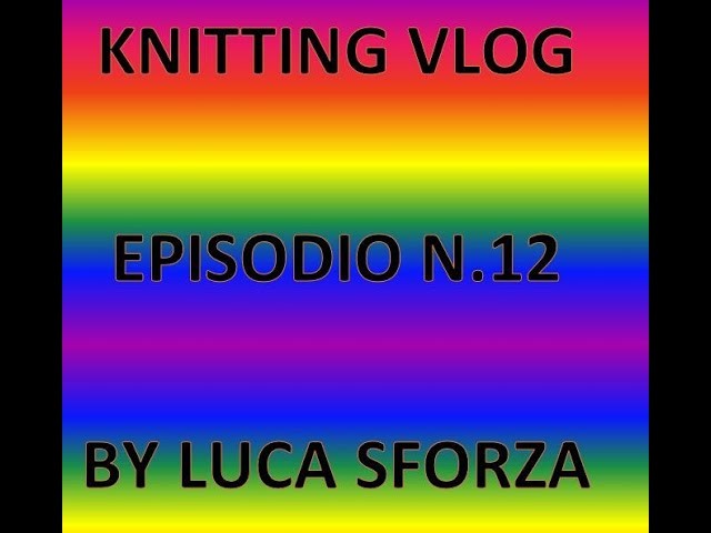 Knitting vlog n.12 (collaborazione)