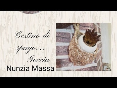 Cestino di spago.  Goccia