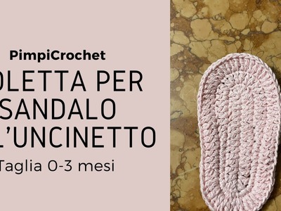 Soletta per sandalo all'uncinetto|Taglia 0-3 mesi|PimpiCrochet|