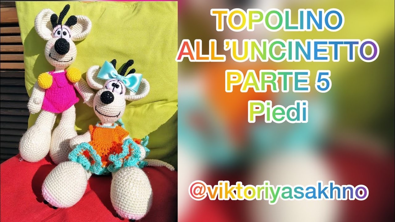 TOPOLINO ALL'UNCINETTO. TUTORIAL. PARTE 5. PIEDI