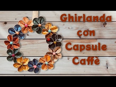 ????️ GHIRLANDA CON CAPSULE DEL CAFFÈ (Wreath made with coffee capsules)
