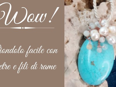 Tutorial ciondolo con pietre dure, perle e fili di rame - Tutorial pendant with semi-precious stones