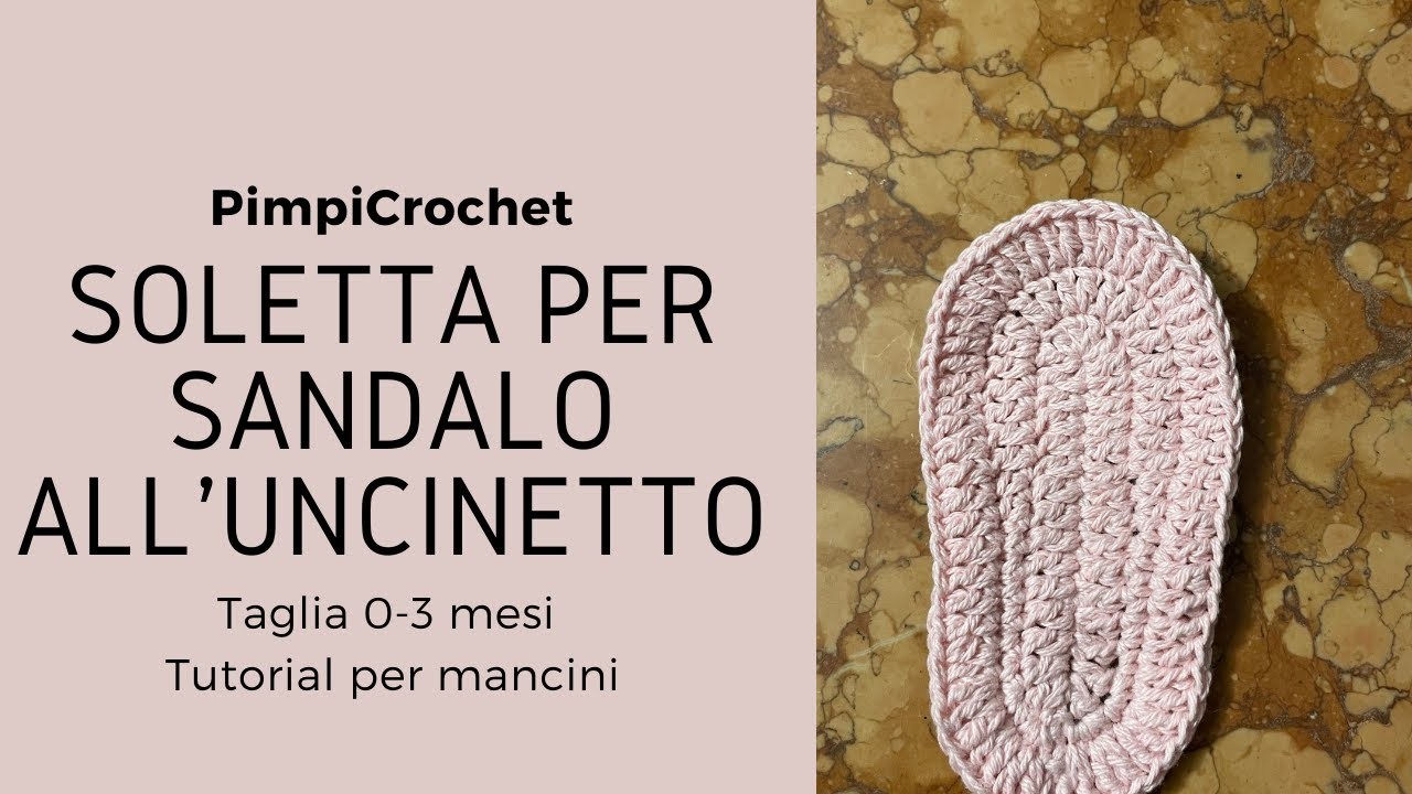 Soletta per sandalo all'uncinetto|Taglia 0-3 mesi |Tutorial per mancini|    |Pimpi Crochet|