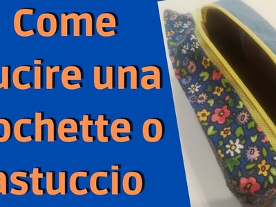 Come cucire una pochette