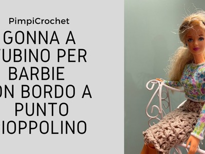 Gonna a tubino per Barbie con bordo a punto pioppolino|PimpoCrochet|