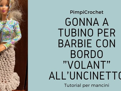 Gonna a tubino per Barbie con bordo volant all'uncinetto|Tutorial per Mancini| PimpiCrochet|