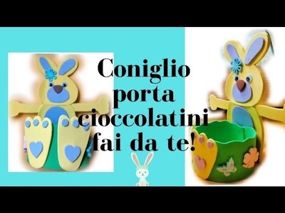 CONIGLIO PORTA CIOCCOLATINI FAI DA TE per PASQUA!!!!