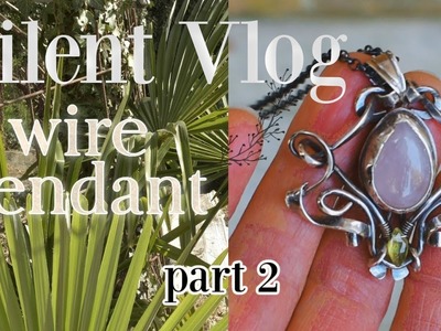 Silent Vlog 3. Making a pendant. Lavorando ad un pendente. Parte 2.