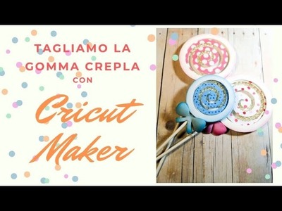 Gomma crepla e Cricut Maker Tutorial Chupa shaker